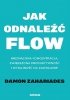 Jak odnaleźć flow. Niezmącona koncentracja..